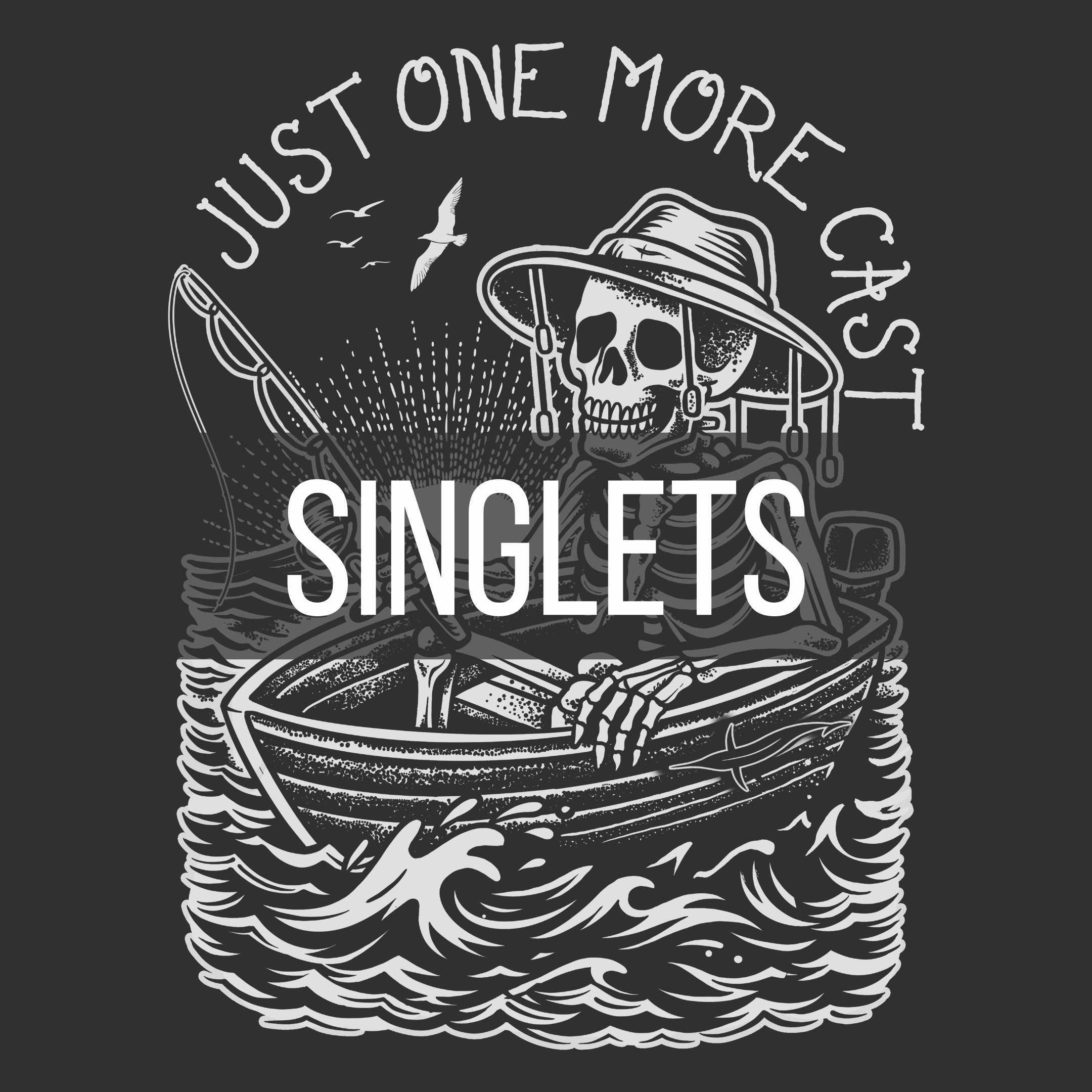 Just One More Cast Singlet